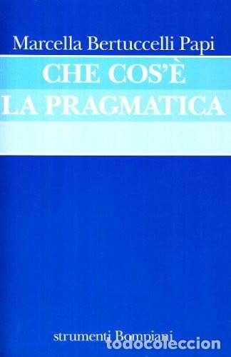 Libros: Che cos'&egrave; la pragmatica - Marcella Bertuccelli Papi