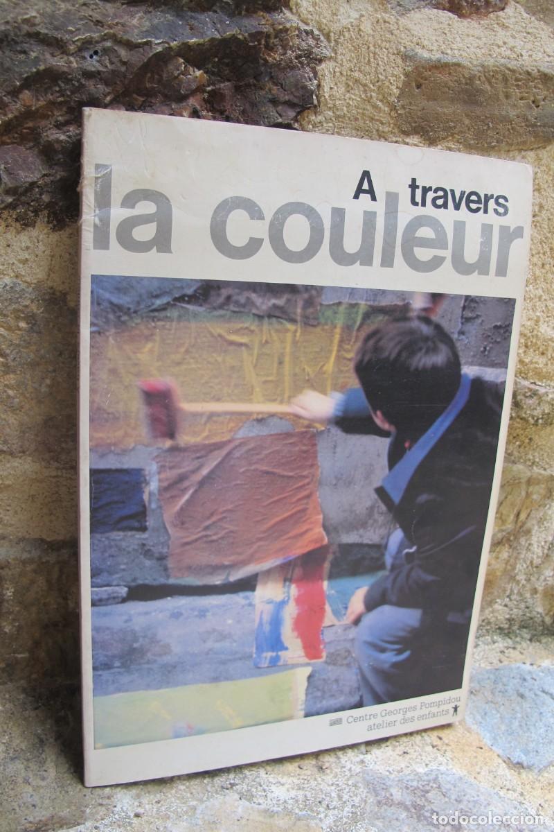 Libros: A TRAVERS LA COULEURS. CENTRE GEORGE POMPIDOU ATELIER DES ENFANTS. CATALOGO