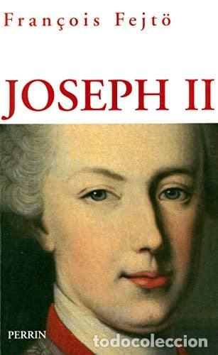 Libros: Joseph II un Habsbourg r&eacute;volutionnaire - Fran&ccedil;ois Fejt&ouml;