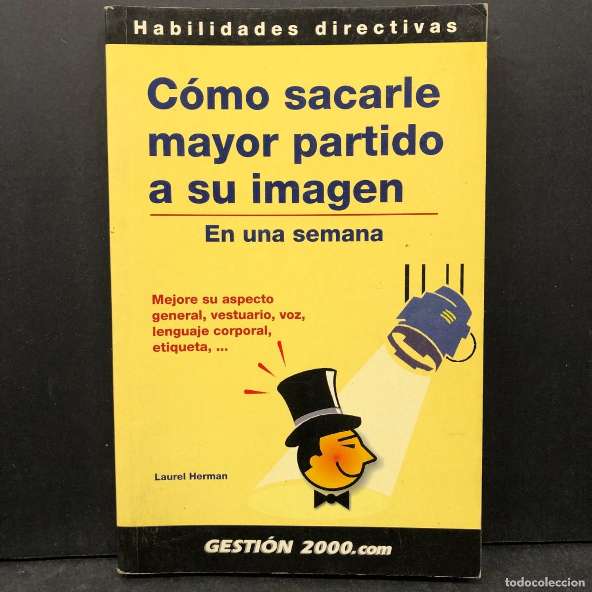 Libros: C&Oacute;MO SACARLE MAYOR PARTIDO A SU IMAGEN - EN UNA SEMANA - LAUREL HERMAN / 1723