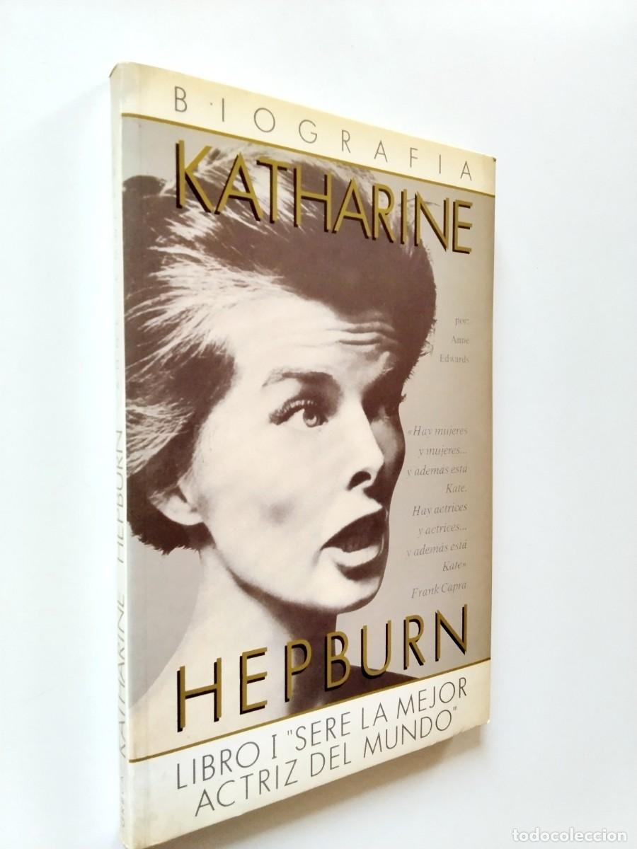 books: Anne Edwards - Katharine Hepburn. Libro I. Ser&eacute; la mejor actriz del mundo. Biograf&iacute;a