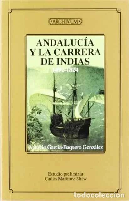 Libros: Andaluc&iacute;a y la Carrera de Indias 1492-1824 - A Garc&iacute;a-Baquero Gonz&aacute;lez