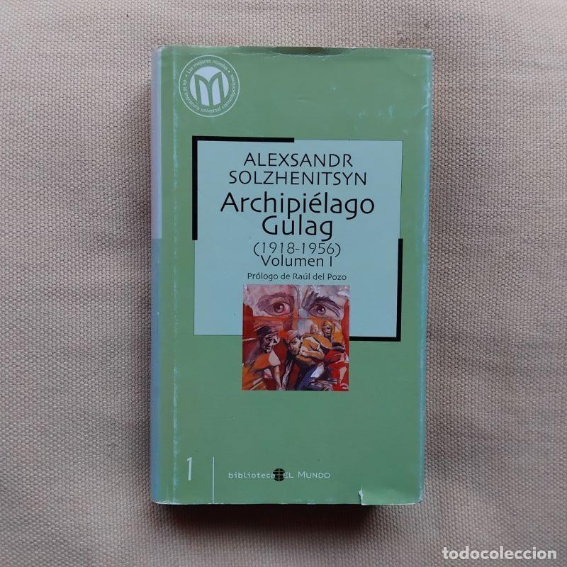 Libros: Archipi&eacute;lago Gulag (1918-1956) volumen I - Alexsandr Solzhenitsyin. Pr&oacute;logo de Ra&uacute;l del Pozo