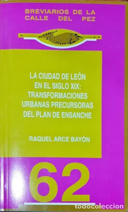 Livros em segunda m&atilde;o: La ciudad de Le&oacute;n en el siglo XIX: Transformaciones urbanas precursoras del plan de ensanche &ndash; 62 -