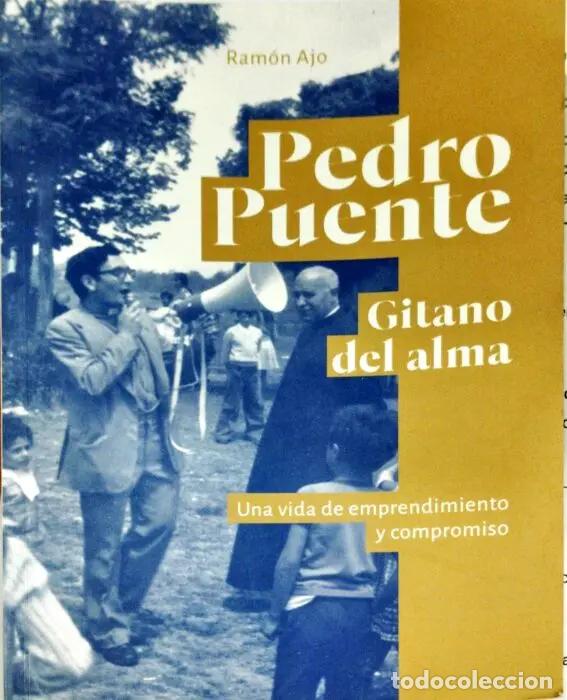 Libros: Pedro Puente,gitano del alma . Una vida de emprendimiento y compromiso - AJO, RAM&Oacute;N