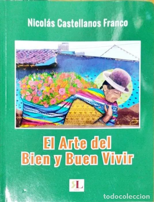Libros: El arte del bien y buen vivir - CASTELLANOS FRANCO, NICOL&Aacute;S