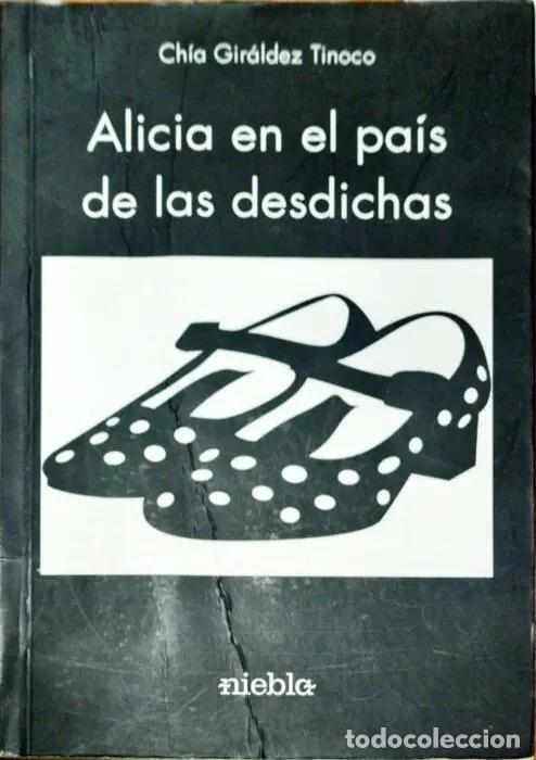 Libros: Alicia en el pa&iacute;s de las desdichas - GIR&Aacute;LDEZ TINOCO, CH&Iacute;A
