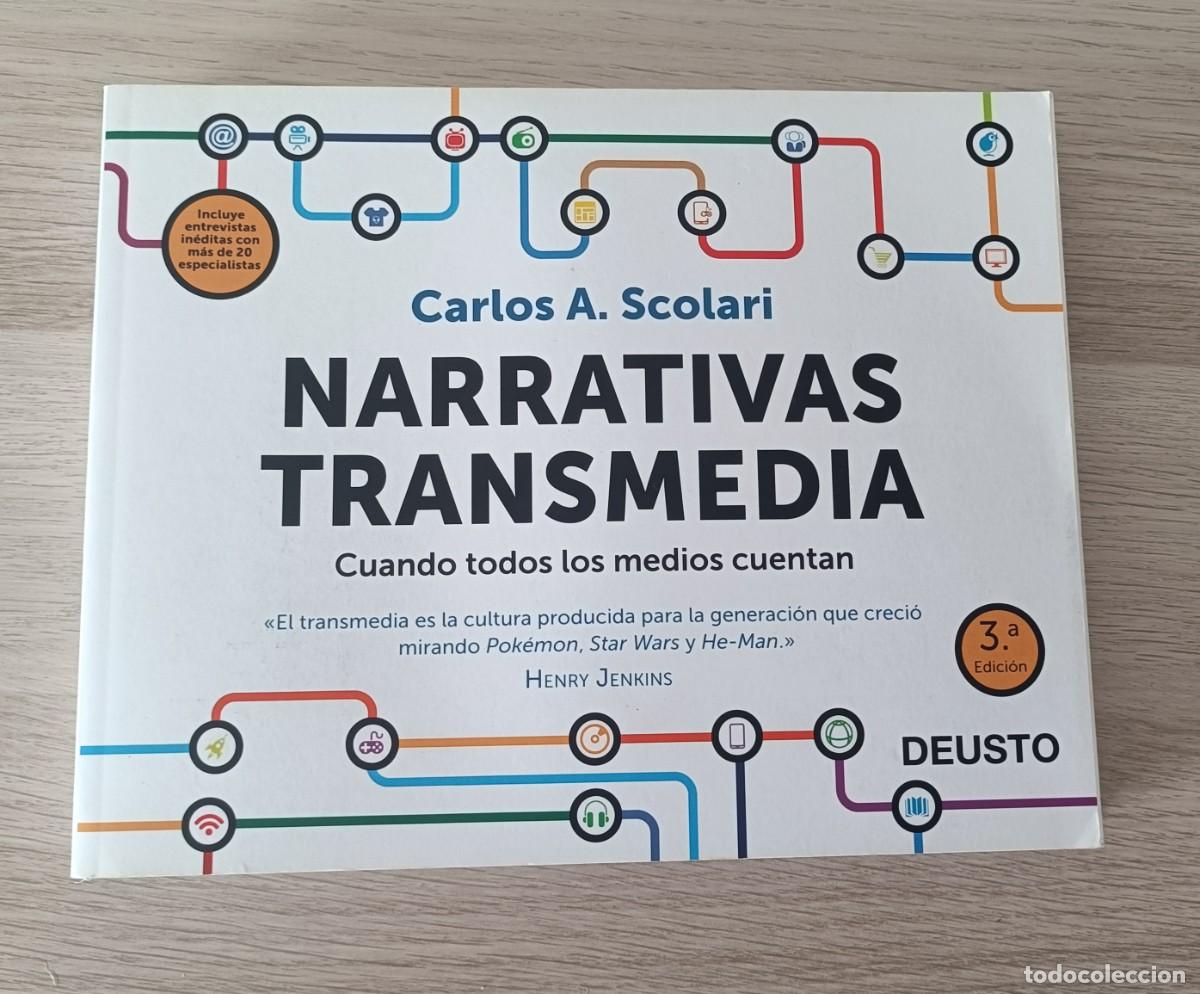Libros: NARRATIVAS TRANSMEDIA, Cuando todos los Medios Cuentan, Carlos A. Scolari, DEUSTO, 2017