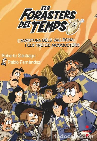 Libros: Els Forasters del temps 13: L'aventura dels Vallbona i els tretze mosqueters- 9788466150675