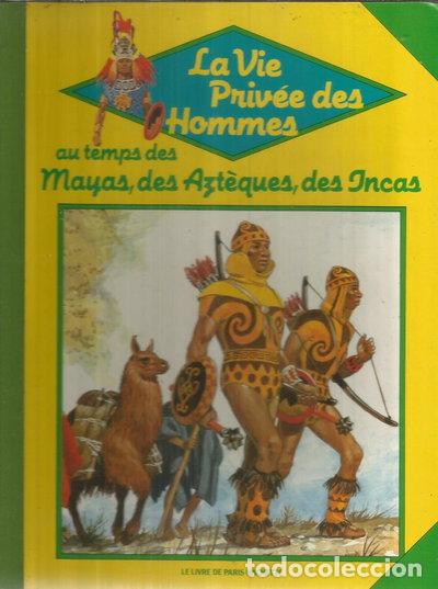 Libros: La vie priv&eacute;e des hommes - Au temps des Mayas, des Azt&egrave;ques et des Incas- 9782245021309