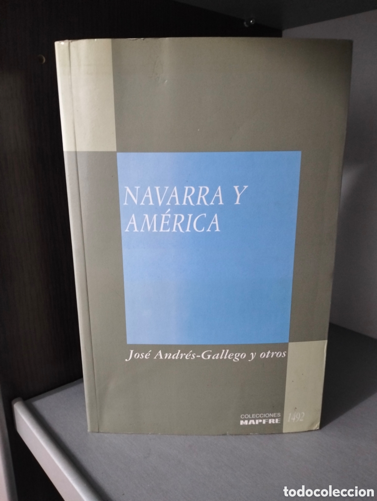 Libros: Jos&eacute; Antonio gallego y otros - Navarra y Am&eacute;rica - Editorial Mapfre 1992