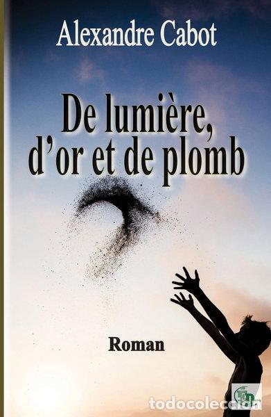 Libros: De lumi&egrave;re, d'or et de plomb- 9782384063444