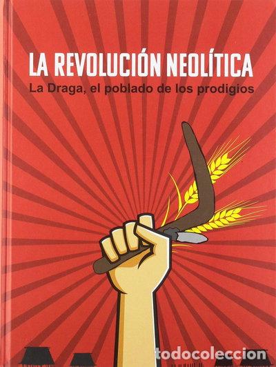 Libros: La revoluci&oacute;n neol&iacute;tica: La Draga, el poblado de los prodigios- 9788445137369
