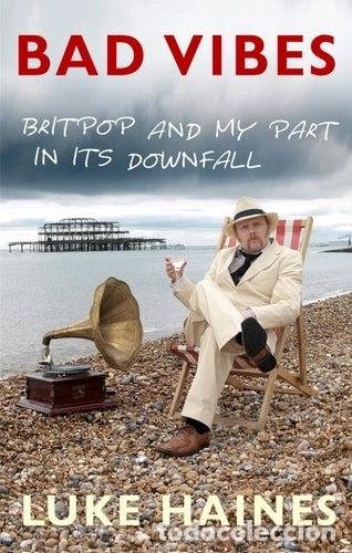 Libros: Bad Vibes: Britpop and My Part in Its Downfall- 9780434018468