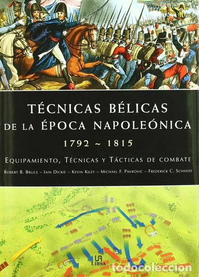 Libros: T&eacute;cnicas B&eacute;licas de la Epoca Napole&oacute;nica 1792-1815- 9788466217835