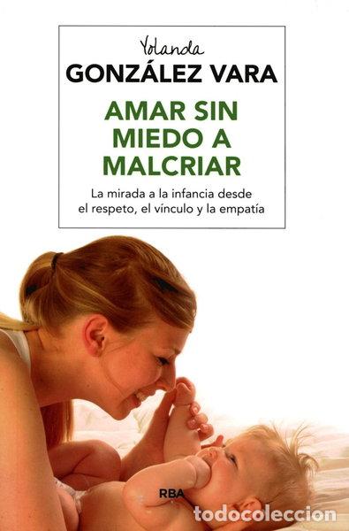 B&uuml;cher: Amar sin miedo a malcriar- 9788492981083