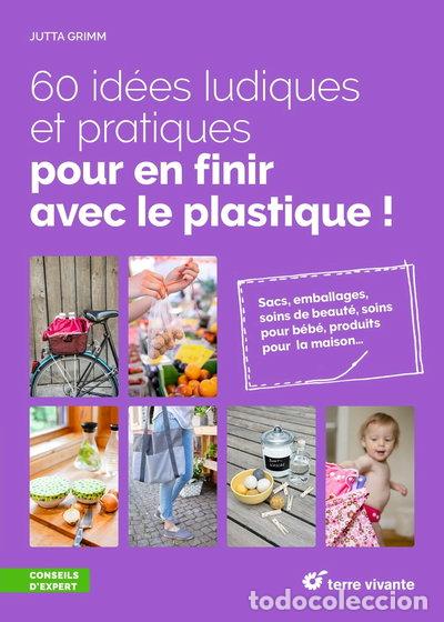 Livres: 60 id&eacute;es ludiques et pratiques pour en finir avec le plastique !- 9782360983575