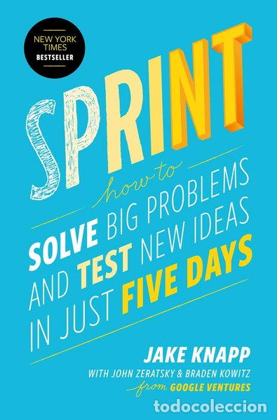 Libros: Sprint: How to Solve Big Problems and Test New Ideas in Just Five Days- 9781501140808