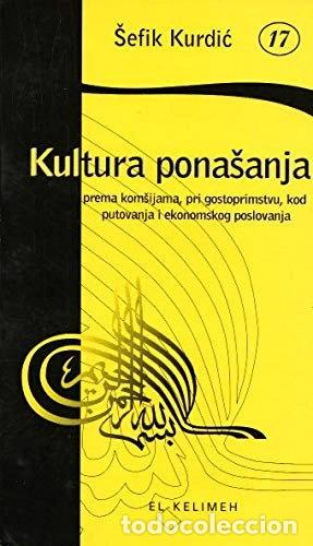 Libros: Kultura pona&scaron;anja prema kom&scaron;ijama, pri gostoprimstvu, kod putovanja i ekonoms...- 9788683707645
