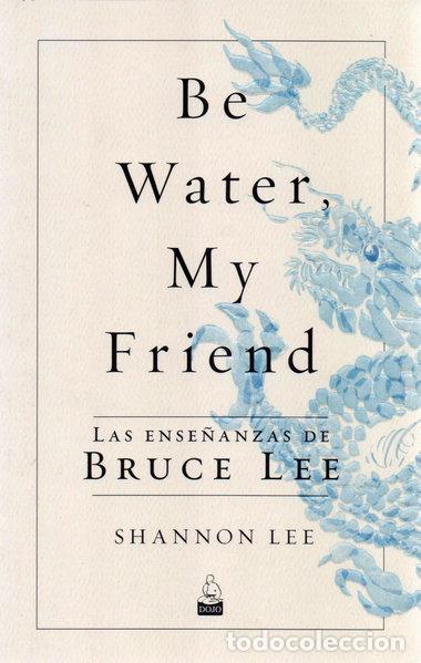 books: Be Water, My Friend- 9788494709234