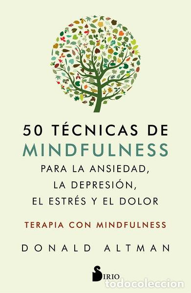 Libros: 50 t&eacute;cnicas de mindfulness para la ansiedad, la depresi&oacute;n, el estr&eacute;s y el dolor- 9788417399559