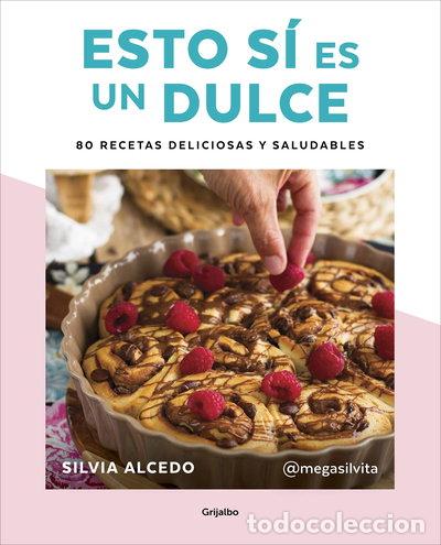 Libros: Esto s&iacute; es un dulce. 80 recetas deliciosas y saludables- 9788417752637