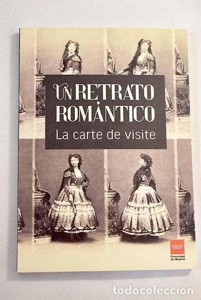 Libros: Un retrato rom&aacute;ntico: las carte de visite- 9788445140956