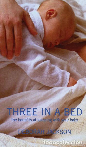 Libros: Three in a Bed: The Benefits of Sleeping with Your Baby- 9780747565758