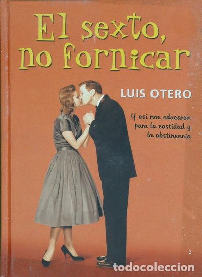 Libros: El sexto, no fornicar- 9788466609036