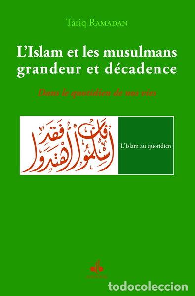 Livres: L'Islam et les musulmans, grandeur et d&eacute;cadence- 9782841615247