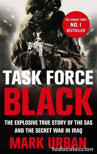 books: Task Force Black: The Explosive True Story of the SAS and the Secret War in Iraq- 9780349123554