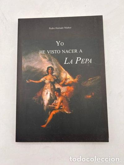 Libros: Yo he visto nacer a La Pepa- 9788496583061