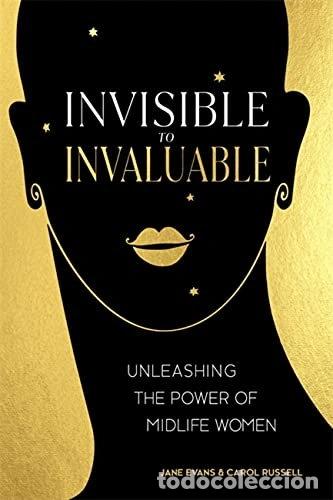 Libros: Invisible to Invaluable: Unleashing the Power of Midlife Women- 9780349428598