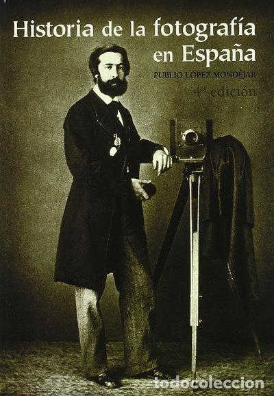 Libros: Historia de la fotograf&iacute;a en Espa&ntilde;a- 9788477827832