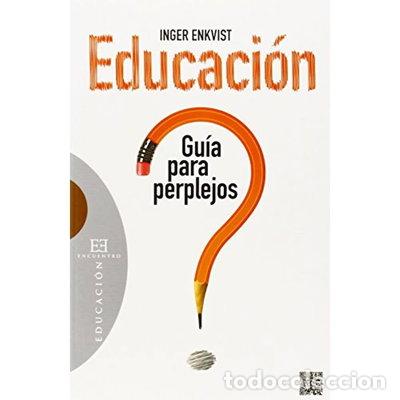 Livres: Educaci&oacute;n: gu&iacute;a para perplejos- 9788490550557