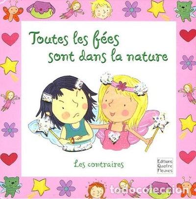 books: Toutes les f&eacute;es sont dans la nature: Les contraires- 9782841965274