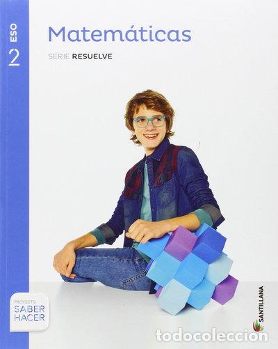 Libros: Matem&aacute;ticas Serie Resuelve 2 ESO Saber Hacer- 9788468028941