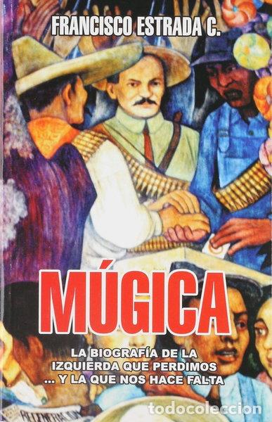 Libros: M&uacute;gica. La biograf&iacute;a de la izquierda que perdimos... y la que nos hace falta- 9788420729534