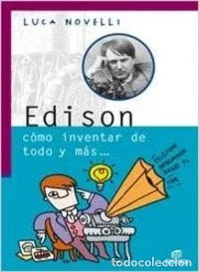 Libros: Edison c&oacute;mo inventar de todo y m&aacute;s- 9788497713733