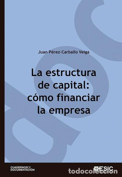 books: La estructura de capital: c&oacute;mo financiar la empresa- 9788473567619