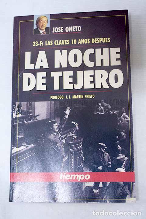 Livros em segunda m&atilde;o: La noche de Tejero: 23-F, las claves 10 a&ntilde;os despu&eacute;s.- Oneto, Jos&eacute;