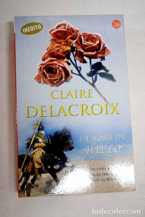 Libri di seconda mano: La rosa de hielo: Delacroix, Claire.- Delacroix, Claire
