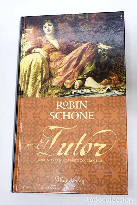 Libros: El tutor: una novela rom&aacute;ntico-er&oacute;tica.- Schone, Robin