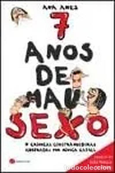 Libros: 7 Anos De Mau Sexo Cr&oacute;nicas Constrangedoras- 9789898014849