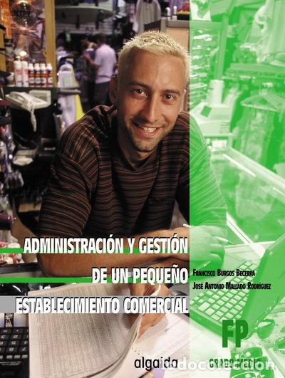 Libros: Administraci&oacute;n y gesti&oacute;n de un peque&ntilde;o establecimiento comercial- 9788484332299