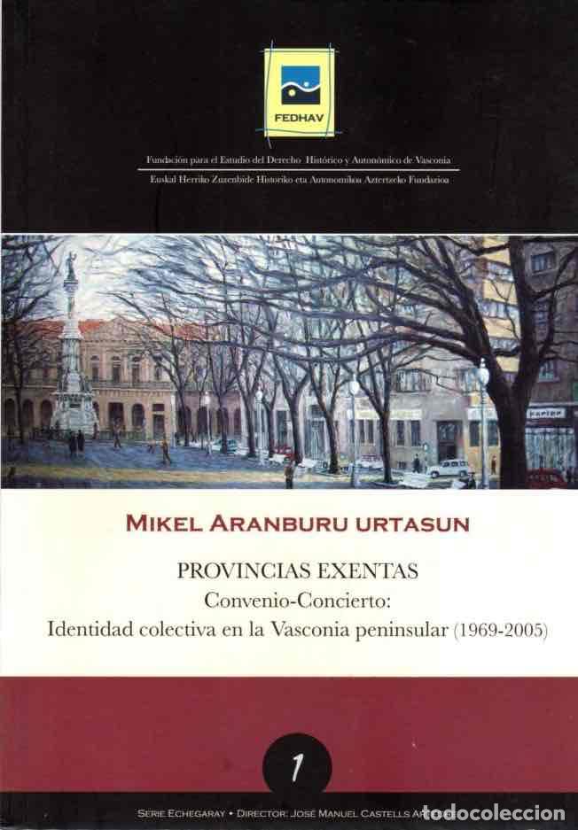 B&uuml;cher: Provincias exentas. Convenio-concierto. Identidad colectiva en la Vasconia peninsular (1969-2005) -