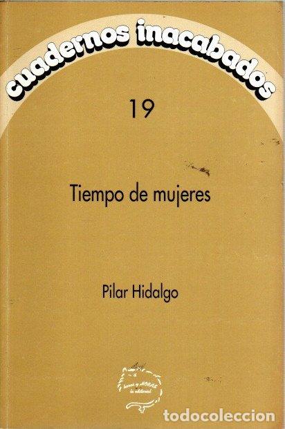 B&uuml;cher: Cuadernos inacabados 19. Tiempo de mujeres - Hidalgo, Pilar