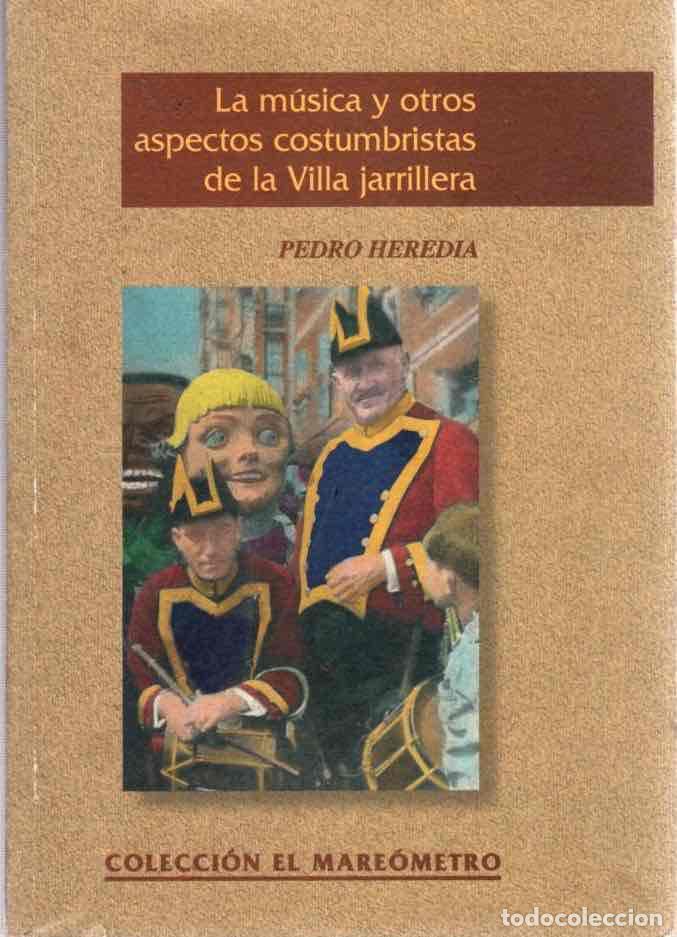 Libri di seconda mano: La m&uacute;sica y otros aspectos costumbristas de la villa jarrillera - Heredia Hern&aacute;ndez, Pedro