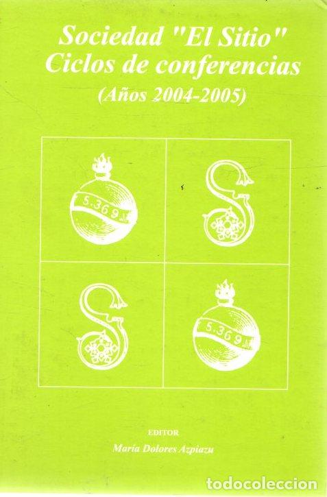 Libri di seconda mano: Sociedad &rdquo;El Sitio&rdquo;. Ciclos de conferencias (a&ntilde;os 2004-2005) - NO CONSTA AUTOR