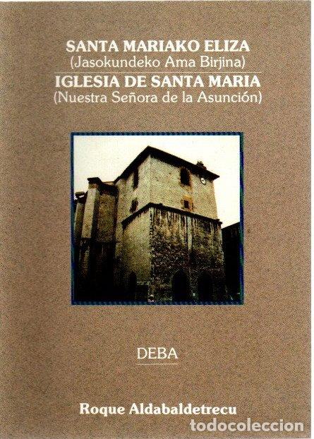 Libros: La iglesia de Santa Mar&iacute;a (Nuestra se&ntilde;ora de la Asunci&oacute;n) - Aldabaldetrecu, Roque